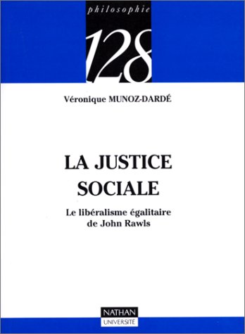 La justice sociale : la libéralisme égalitaire de John Rawls