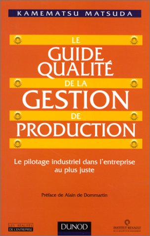 Le Guide qualité de la gestion de production : le pilotage industriel dans l'entreprise au plus juste