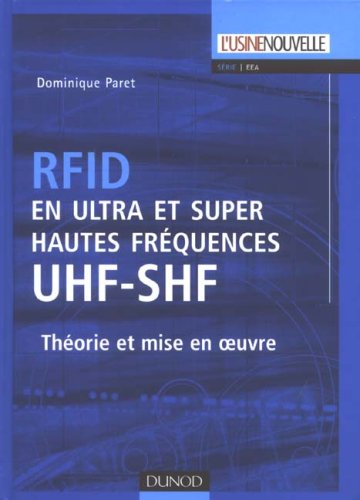 RFID en ultra et super hautes fréquences : UHF-SHF Théorie et mise en oeuvre