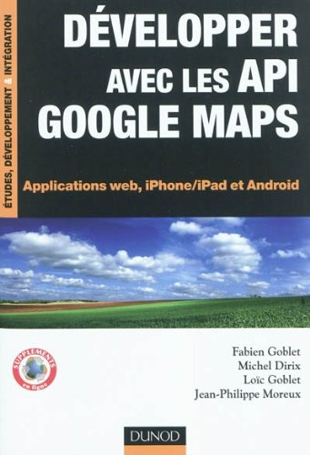 DÃ©veloppez Avec Les Api Google Maps (French Edition)