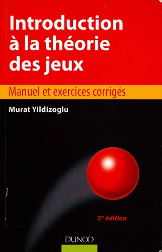 Introduction � La Th�orie Des Jeux - 2e �dition - Manuel Et Exercices Corrig�s