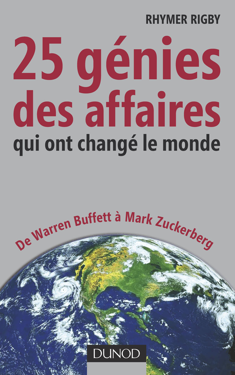 25 G�nies Des Affaires Qui Ont Chang� Le Monde - de Warren Buffett � Mark Zuckerberg