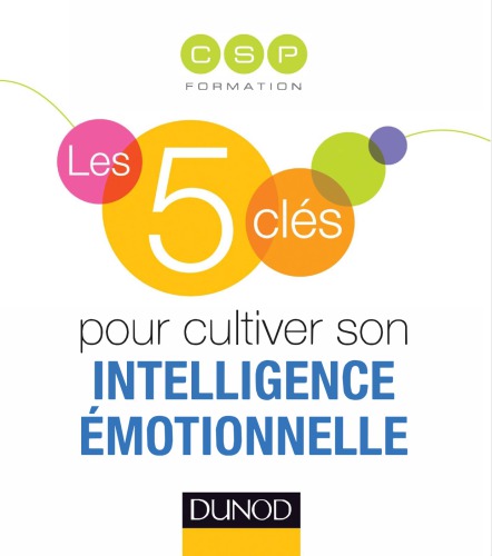 Les 5 Cles Pour Cultiver Son Intelligence Emotionnelle