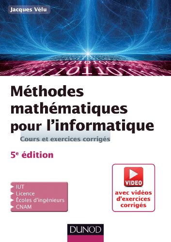 Methodes Mathematiques Pour L'Informatique - 5e Ed. - Cours Et Exercices Corriges