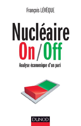 Nucleaire On/Off - Analyse Economique D'Un Pari - Prix Marcel Boiteux 2013