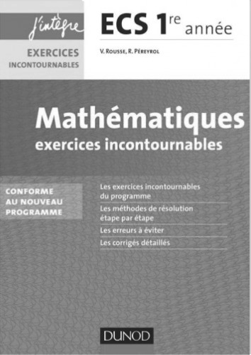 Mathematiques Exercices Incontournables Ecs 1re Annee - Conforme Au Nouveau Programme