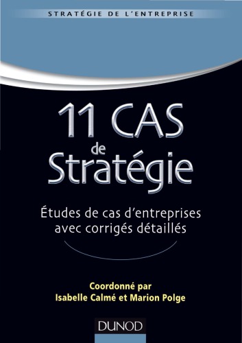 11 Cas de Strategie - Etudes de Cas D'Entreprises Avec Corriges Detailles