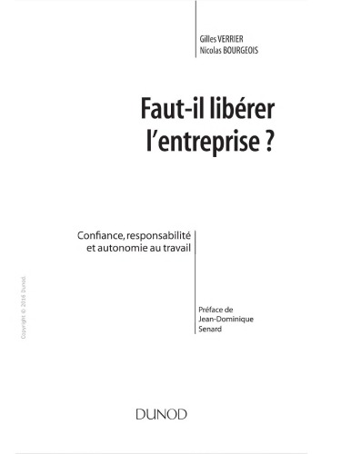 Faut-Il Liberer L'Entreprise ? Confiance, Responsabilite Et Autonomie Au Travail