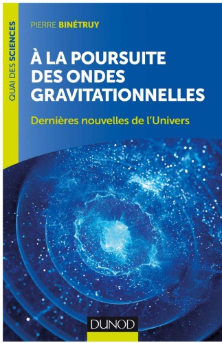 a la Poursuite Des Ondes Gravitationnelles - 2e Ed. - Dernieres Nouvelles de L'Univers