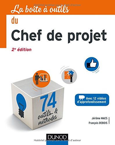 La Boite a Outils Du Chef de Projet - 2e Ed. - 74 Outils Et Methodes