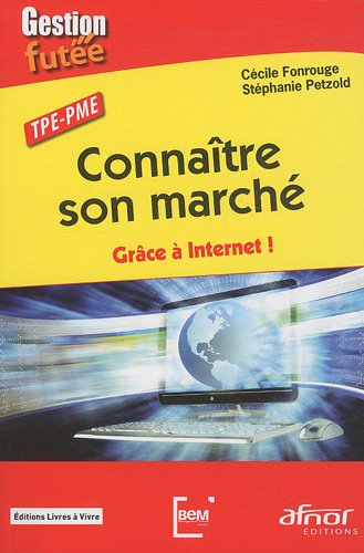 Connaître son marché : Grâce a Internet! : TPE-PME.