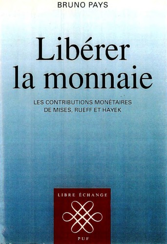 Libérer la monnaie : les contributions monétaires de Mises, Rueff et Hayek