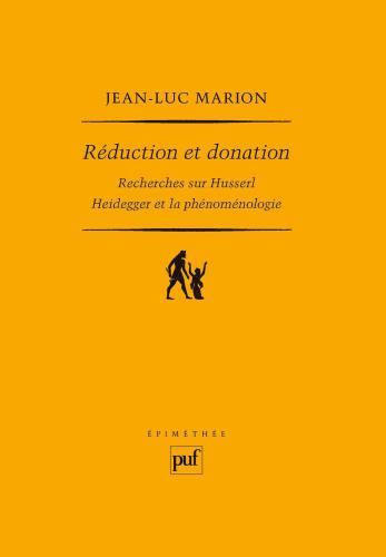 Réduction et donation : recherches sur Husserl, Heidegger et la phénoménologie