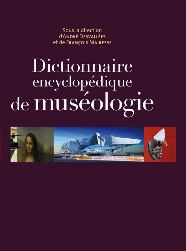 Dictionnaire encyclopédique de muséologie