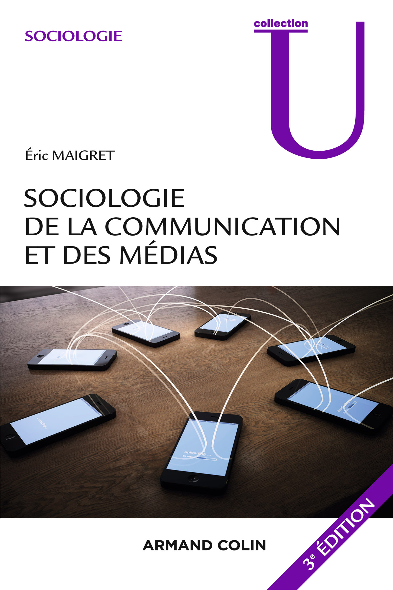 Sociologie de la Communication Et Des Medias. 3e Edition