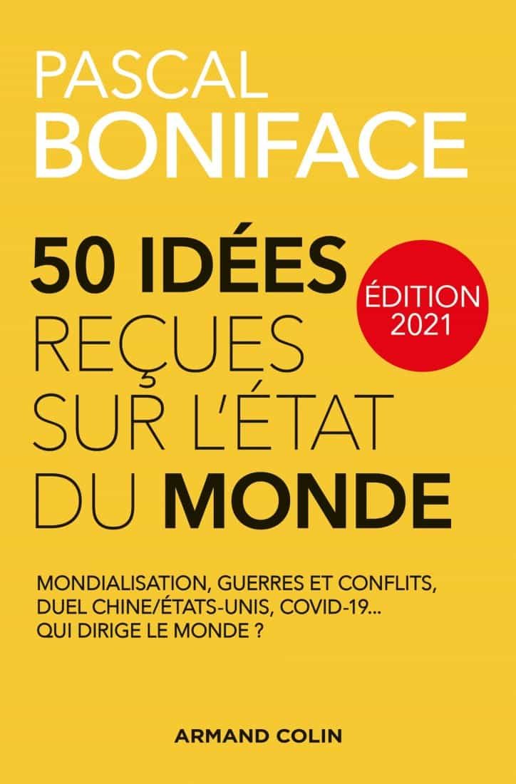 50 idées reçues sur l'état du monde : mondialisation, guerres et conflits, duel Chine / États-Unis, covid-19... Qui dirige le monde ?