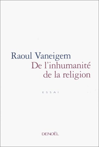 De l'inhumanite  de la religion