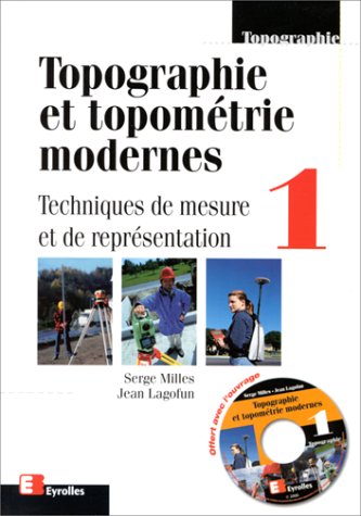 Topographie et topométrie modernes. 1, Techniques de mesure et de représentation