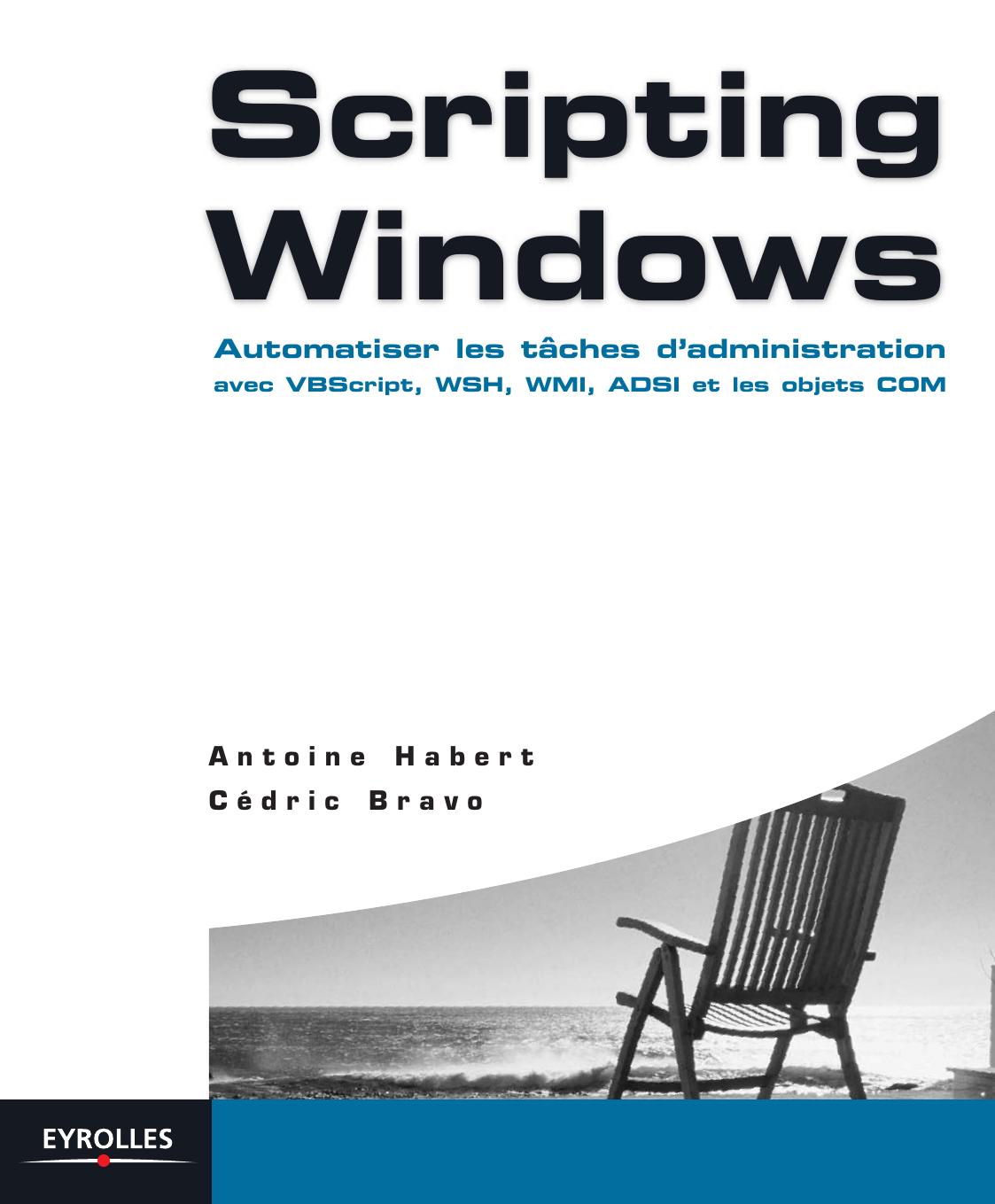 Automatiser les tâches d'administration avec VBScript, WSH, WMI, ADSI et les objets COM