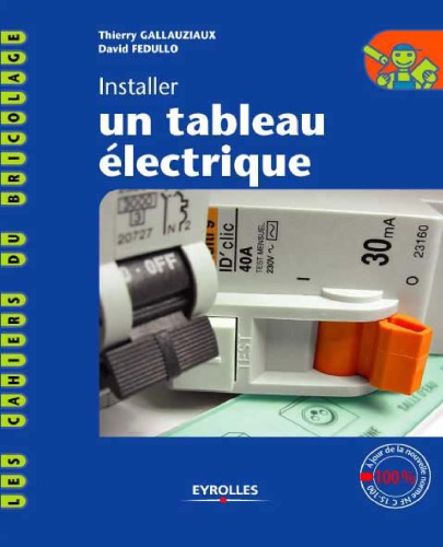 Installer un tableau électrique : [à jour de la nouvelle norme NF C 15-100]