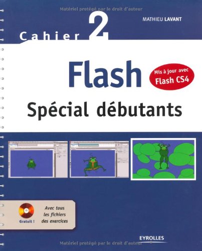 Flash spécial débutants - Cahier 2 (Mis à jour avec CS4)