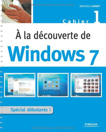 À la découverte de Windows 7. Cahier 1