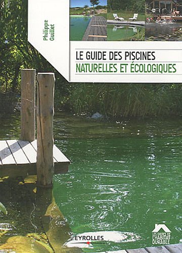 Le guide des piscines naturelles et écologiques