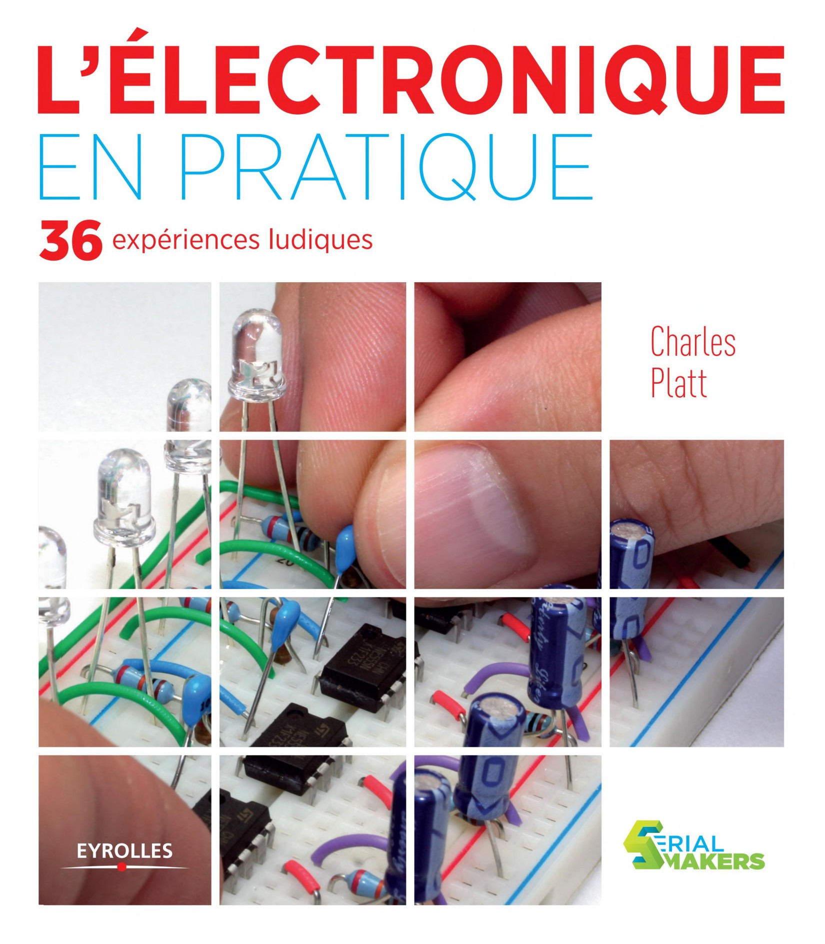 L'électronique en pratique : [36 expériences ludiques]