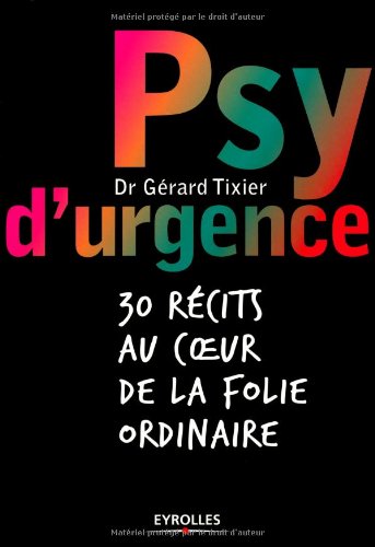 Psy d'urgence, 30 récits au coeur de la folie ordinaire