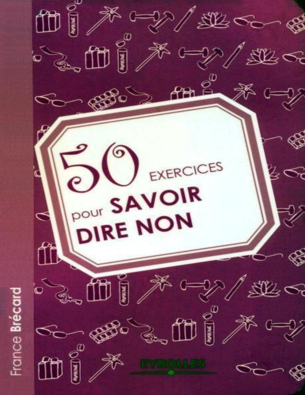 50 Exercices Pour Savoir Dire Non (French Edition)