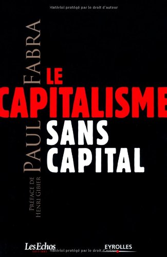 Le Capitalisme Sans Capital (French Edition)