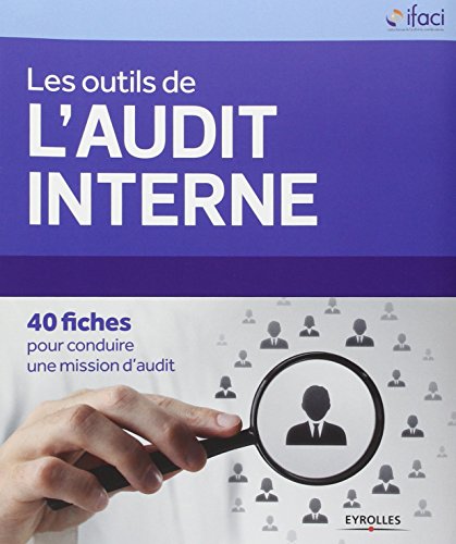 Les outils de l'audit interne : 40 fiches pour conduire une mission d'audit