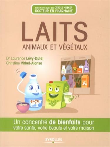 Laits animaux et végétaux : un concentré de bienfaits pour votre santé, votre beauté, votre maison