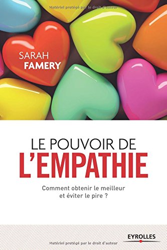 Le pouvoir de l'empathie : Comment obtenir le meilleur et éviter le pire ?