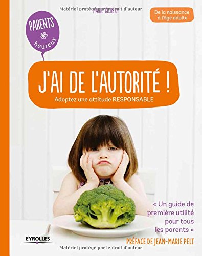 J'ai de l'autorité! : adoptez une attitude responsable : de la naissance à l'âge adulte