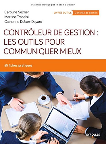 Contrôleur de gestion : les outils pour communiquer mieux : 65 fiches pratiques