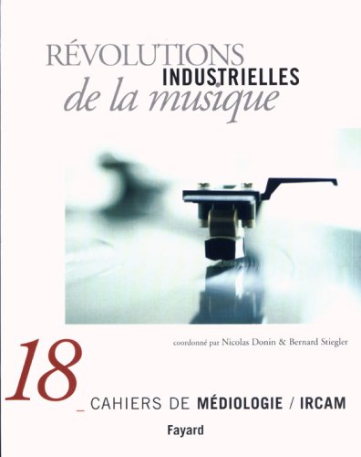 Révolutions industrielles de la musique (Cahiers de médiologie 18)