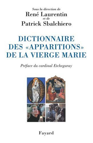 Dictionnaire des "apparitions" de la Vierge Marie : inventaire des origines à nos jours