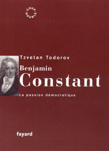 Benjamin Constant : La passion démocratique