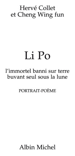 Li Po, l'immortel banni sur terre buvant seul sous la lune : portrait-poème