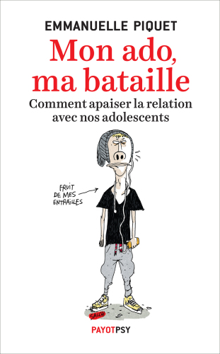 Mon ado, ma bataille : comment apaiser la relation avec nos adolescents