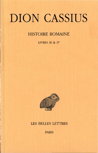 Dion Cassius, Histoire Romaine. Livres 36 &amp; 37