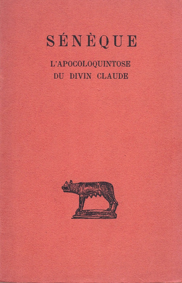 Seneque, L'Apocoloquintose Du Divin Claude