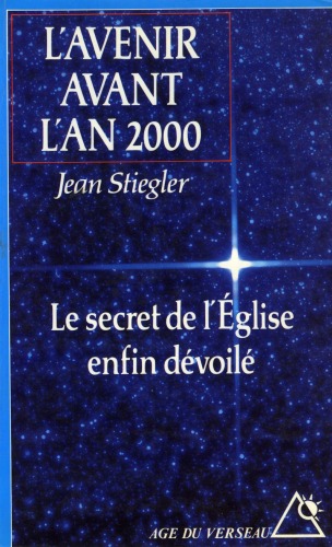 L'avenir avant l'an 2000 : le secret de l'Église enfin dévoilé