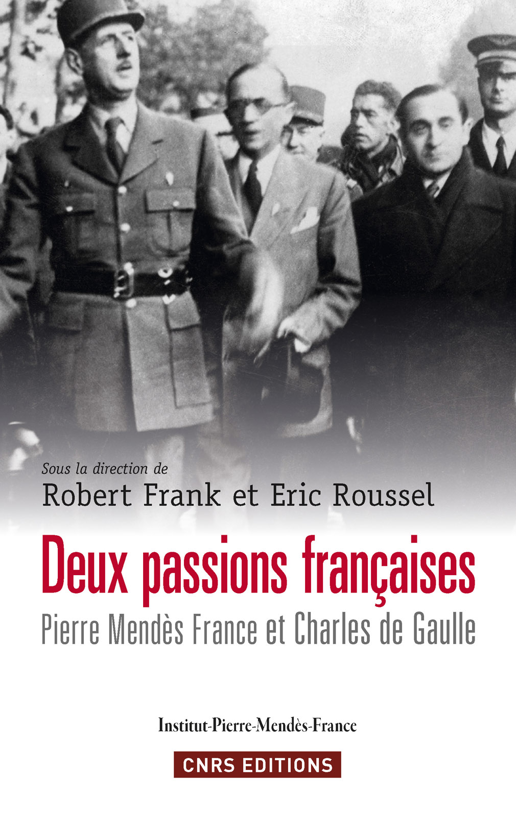 Deux passions françaises, Pierre Mendès France et Charles de Gaulle