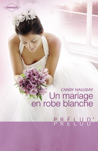 Un Mariage En Robe Blanche (Harlequin Prelud')