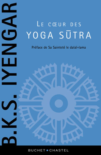 Le coeur des "Yoga sūtra" : le guide de référence sur la philosophie du yoga