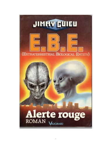 E.B.E. (extraterrestrial biological entity) : alerte rouge