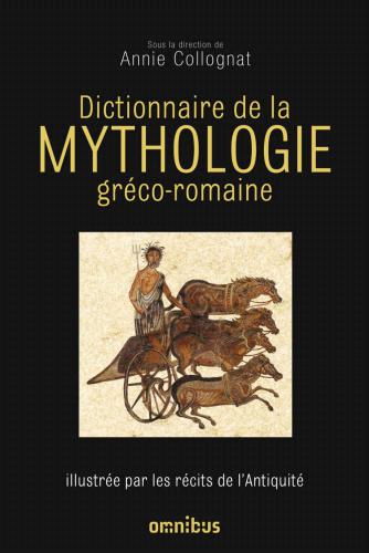 Dictionnaire de la mythologie gréco-romaine : illustrée par les récits de l'Antiquité