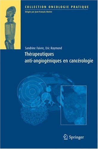 Thérapeutiques antiangiogéniques en cancérologie (Oncologie pratique)